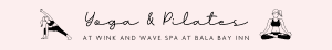 Yoga and Pilates at Wink and Wave Spa at Bala Bay Inn